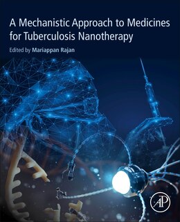 Front cover_A Mechanistic Approach To Medicines For Tuberculosis Nanotherapy