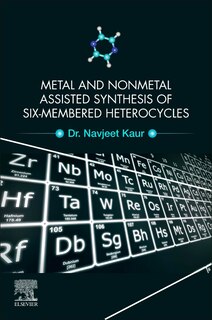 Front cover_Metal And Nonmetal Assisted Synthesis Of Six-membered Heterocycles
