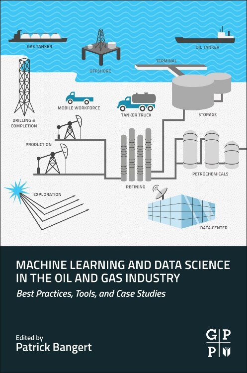 Front cover_Machine Learning And Data Science In The Oil And Gas Industry