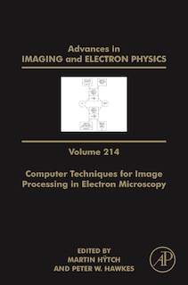 Advances In Imaging And Electron Physics: Computer Techniques For Image Processing In Electron Microscopy