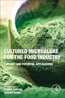 Cultured Microalgae For The Food Industry: Current And Potential Applications