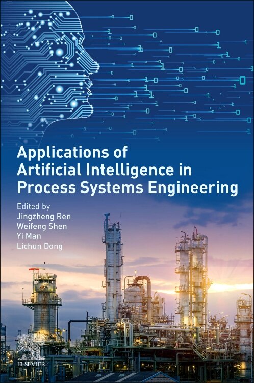 Front cover_Applications Of Artificial Intelligence In Process Systems Engineering