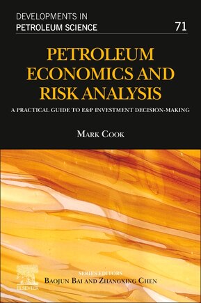 Petroleum Economics And Risk Analysis: A Practical Guide To E And P Investment Decision-making