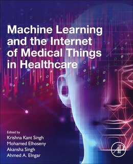 Couverture_Machine Learning And The Internet Of Medical Things In Healthcare
