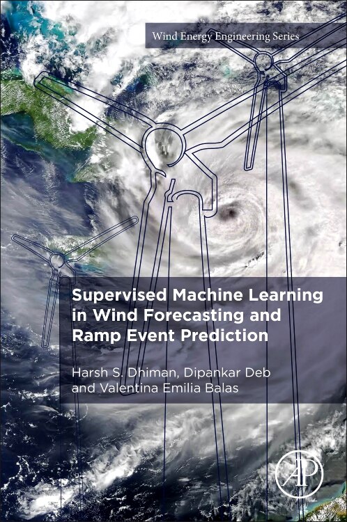 Front cover_Supervised Machine Learning In Wind Forecasting And Ramp Event Prediction