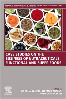 Front cover_Case Studies on the Business of Nutraceuticals, Functional and Super Foods