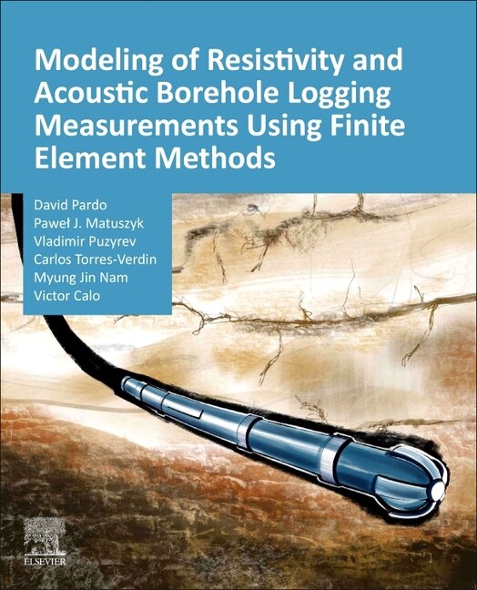 Front cover_Modeling Of Resistivity And Acoustic Borehole Logging Measurements Using Finite Element Methods
