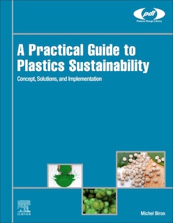 A Practical Guide To Plastics Sustainability: Concept, Solutions, And Implementation