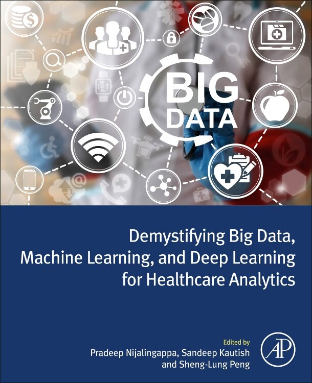 Couverture_Demystifying Big Data, Machine Learning, And Deep Learning For Healthcare Analytics