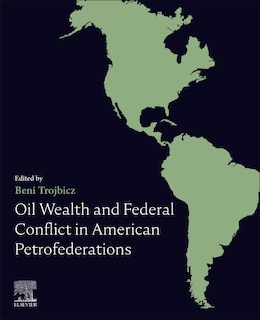Front cover_Oil Wealth And Federal Conflict In American Petrofederations