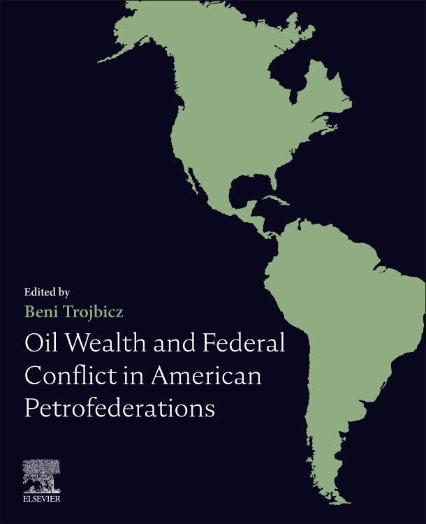 Front cover_Oil Wealth And Federal Conflict In American Petrofederations