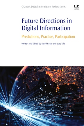 Future Directions in Digital Information: Predictions, Practice, Participation