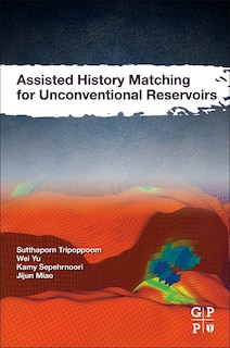 Front cover_Assisted History Matching For Unconventional Reservoirs