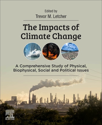 The Impacts Of Climate Change: A Comprehensive Study Of Physical, Biophysical, Social, And Political Issues