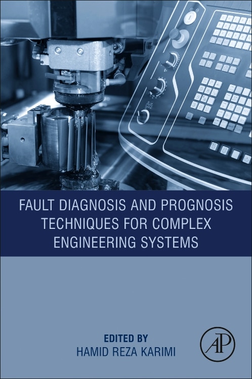 Front cover_Fault Diagnosis And Prognosis Techniques For Complex Engineering Systems