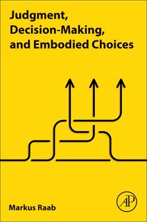Front cover_Judgment, Decision-making, And Embodied Choices