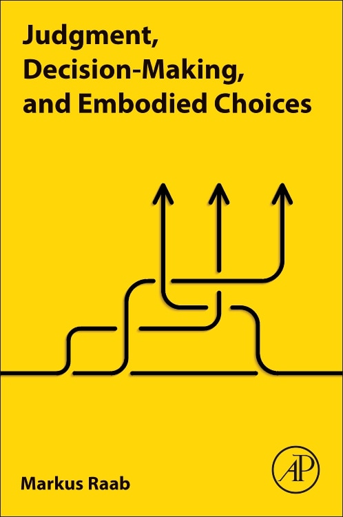 Front cover_Judgment, Decision-making, And Embodied Choices