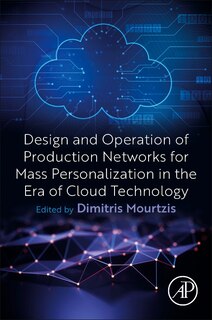 Front cover_Design And Operation Of Production Networks For Mass Personalization In The Era Of Cloud Technology