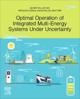 Front cover_Optimal Operation Of Integrated Multi-energy Systems Under Uncertainty