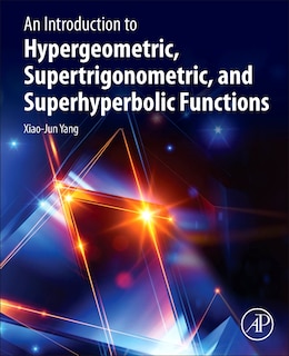 Couverture_An Introduction To Hypergeometric, Supertrigonometric, And Superhyperbolic Functions