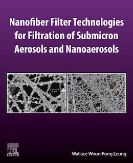 Nanofiber Filter Technologies For Filtration Of Submicron Aerosols And Nanoaerosols