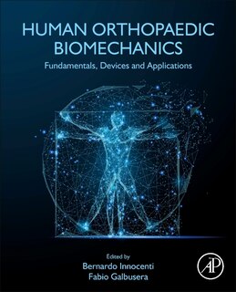 Human Orthopaedic Biomechanics: Fundamentals, Devices And Applications