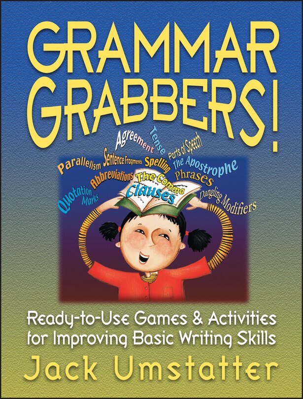 Grammar Grabbers!: Ready-to-Use Games and Activities for Improving Basic Writing Skills