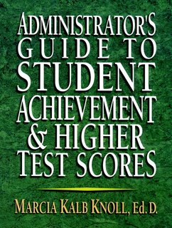 Front cover_Administrator's Guide to Student Achievement & Higher Test Scores