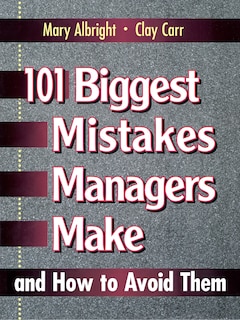 Front cover_101 Biggest Mistakes Managers Make And How To Avoid Them