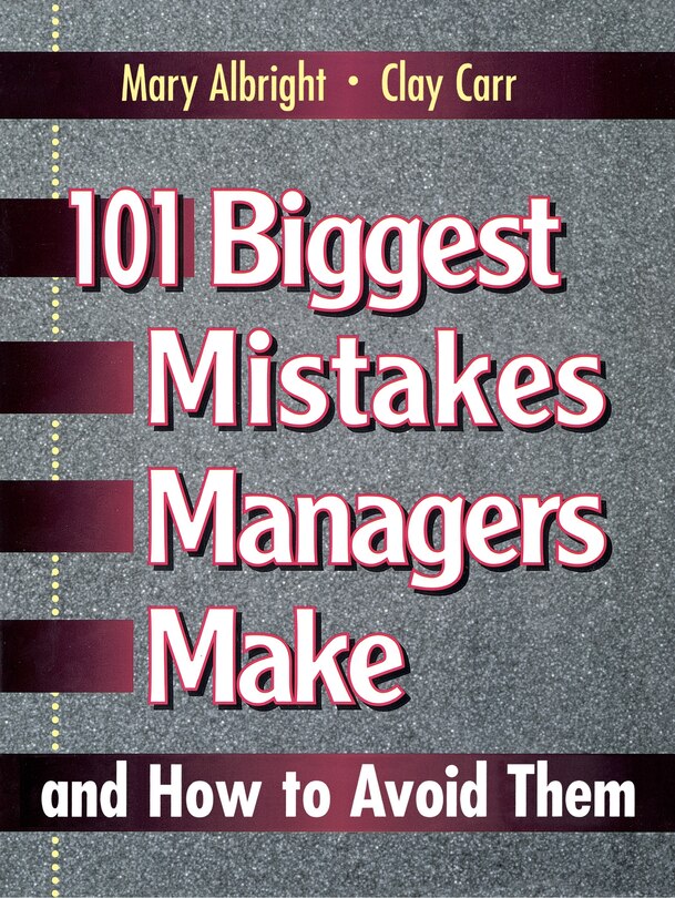 Front cover_101 Biggest Mistakes Managers Make And How To Avoid Them