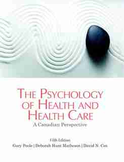 The Psychology Of Health And Health Care: A Canadian Perspective de Gary Poole
