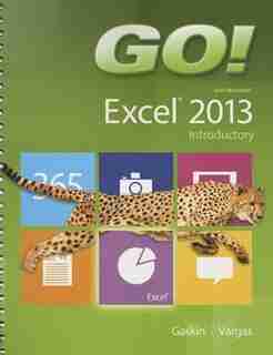 Go! With Microsoft Excel 2013 Introductory de Shelley Gaskin