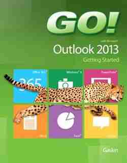 Go! With Microsoft Outlook 2013 Getting Started de Shelley Gaskin
