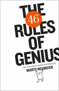 The 46 Rules Of Genius: An Innovator's Guide To Creativity by Marty Neumeier