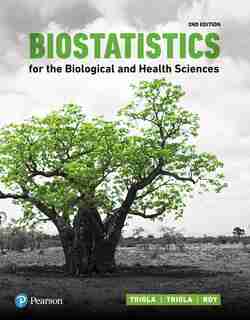 Biostatistics For The Biological And Health Sciences by Marc Triola