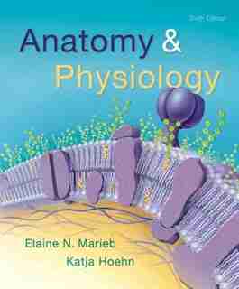 Anatomy & Physiology by Elaine N. Marieb