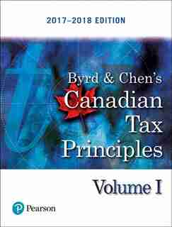 Canadian Tax Principles, 2017-2018 Edition Plus Companion Website With Pearson Etext -- Access Card Package by Clarence Byrd