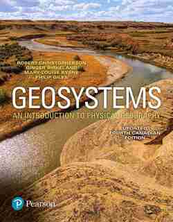 Geosystems: An Introduction To Physical Geography, Updated Fourth Canadian Edition Plus Masteringgeography With by Robert W. Christopherson