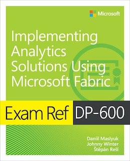 Front cover_Exam Ref Dp-600 Implementing Analytics Solutions Using Microsoft Fabric