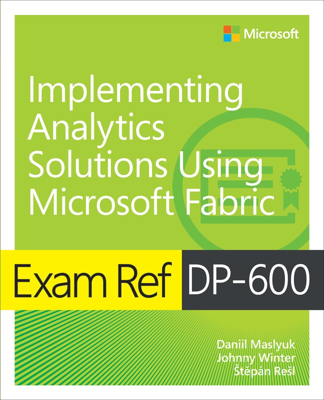Front cover_Exam Ref Dp-600 Implementing Analytics Solutions Using Microsoft Fabric