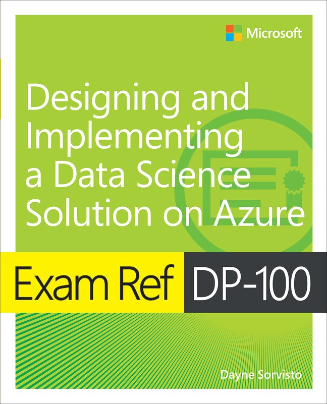 Front cover_Exam Ref DP-100 Designing and Implementing a Data Science Solution on Azure