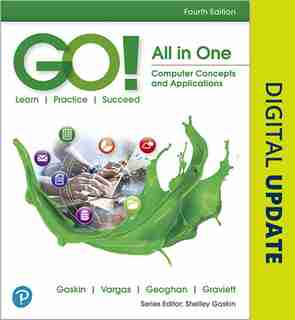 Go! All In One: Computer Concepts And Applications by Shelley Gaskin