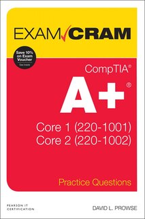 Front cover_Comptia A+ Practice Questions Exam Cram Core 1 (220-1001) And Core 2 (220-1002)