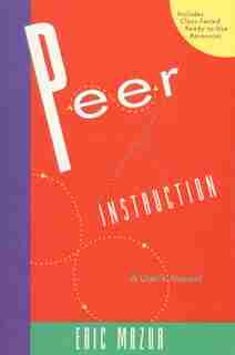 Peer Instruction: A User's Manual by Eric Mazur