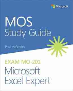 Mos Study Guide For Microsoft Excel Expert Exam Mo-201 by Paul McFedries
