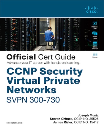 Ccnp Security Virtual Private Networks Svpn 300-730 Official Cert Guide