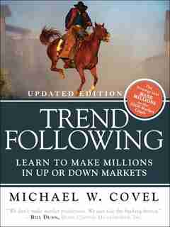 Trend Following (Updated Edition): Learn to Make Millions in Up or Down Markets de Michael W. Covel