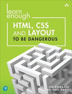 Front cover_Learn Enough HTML, CSS and Layout to be Dangerous