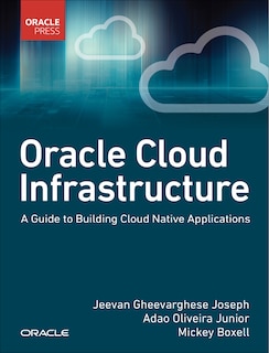 Front cover_Oracle Cloud Infrastructure - A Guide to Building Cloud Native Applications
