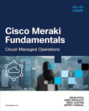 Cisco Meraki Fundamentals: Cloud-Managed Operations